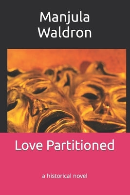 Love Partitioned: a historical novel by Waldron, Manjula