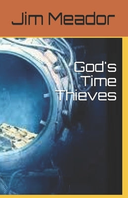 God's Time Thieves by Meador, Jim C.