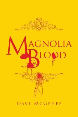 Magnolia Blood by McGehee, Dave