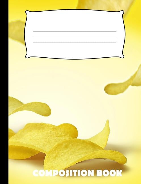 Composition Book: Potato Chip Composition Notebook Wide Ruled by Publishing, Pinnacle Novelty