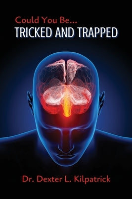 Could You Be... TRICKED AND TRAPPED by Kilpatrick, Dexter L.