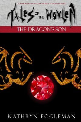 Tales of the Wovlen: The Dragons Son by Fogleman, Kathryn