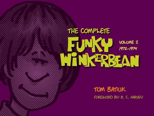 The Complete Funky Winkerbean, Volume 1, 1972-1974 by Batiuk