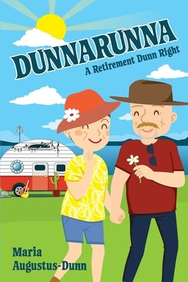 Dunnarunna: A Retirement Dunn Right by Augustus-Dunn, Maria