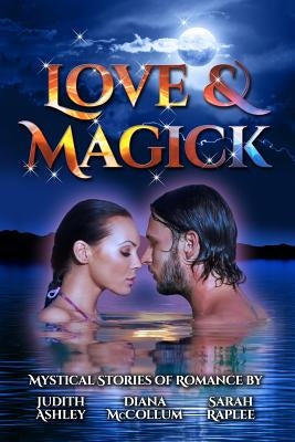 Love and Magick: Mystical Stories of Romance by Ashley, Judith