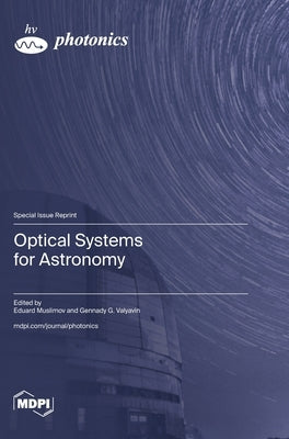 Optical Systems for Astronomy by Muslimov, Eduard