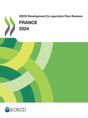 OECD Development Co-operation Peer Reviews: France 2024 by Oecd