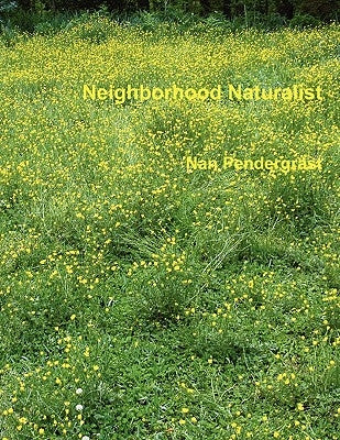 Neighborhood Naturalist by Pendergrast, Nan