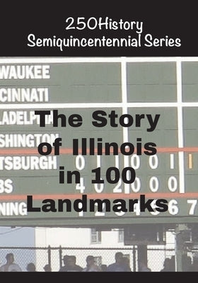 The Story of Illinois In 100 Landmarks by Gelbert, Doug