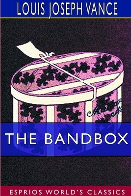 The Bandbox (Esprios Classics) by Vance, Louis Joseph