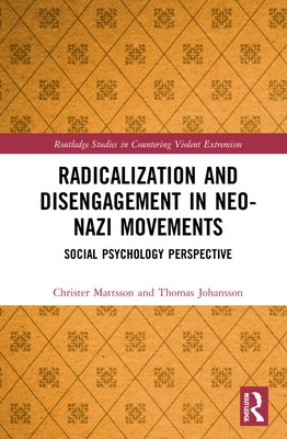 Radicalization and Disengagement in Neo-Nazi Movements: Social Psychology Perspective by Mattsson, Christer
