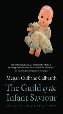 The Guild of the Infant Saviour: An Adopted Child's Memory Bookvolume 1 by Galbraith, Megan Culhane