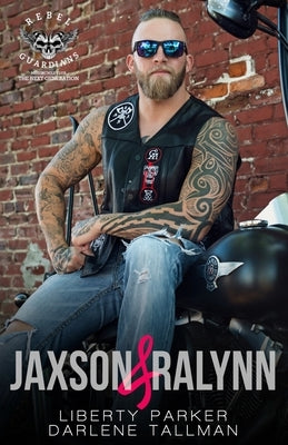 Jaxson & Ralynn: Rebel Guardians Next Generation by Tallman, Darlene