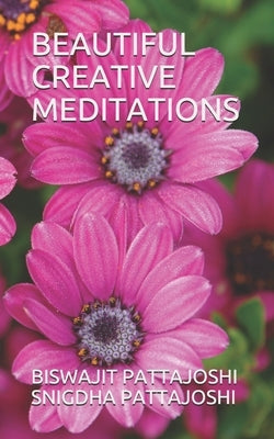 Beautiful Creative Meditations by Pattajoshi, Snigdha