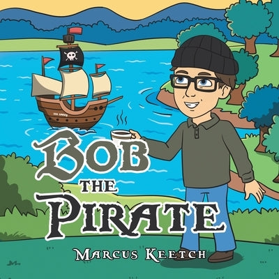 Bob the Pirate by Keetch, Marcus