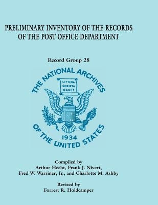 Preliminary Inventory of the Records of the Post Office Department: Record Group 28 by Holdcamper, Forrest R.