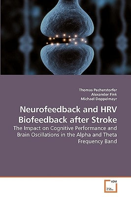 Neurofeedback and HRV Biofeedback after Stroke by Pecherstorfer, Thomas