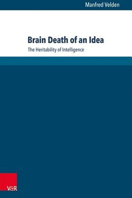 Brain Death of an Idea: The Heritability of Intelligence by Velden, Manfred