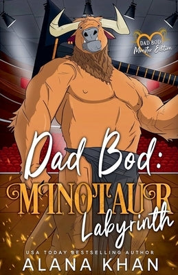 Dad Bod: Minotaur Labyrinth by Khan, Alana