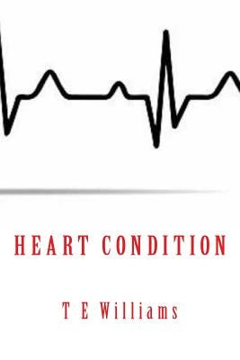Heart Condition by Williams, T. E.