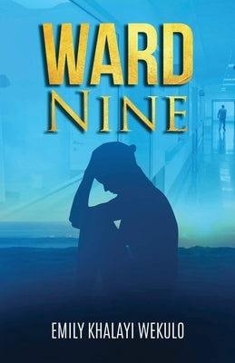 Ward Nine by Wekulo, Emily Khalayi