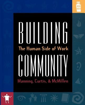 Building Community: The Human Side of Work by Manning, George