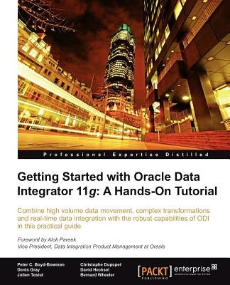 Getting Started with Oracle Data Integrator 11g: A Hands-On Tutorial by Hecksel, David