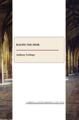 Ralph the Heir by Trollope, Anthony
