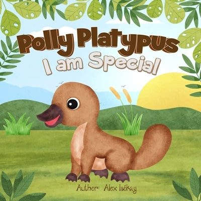 Polly Platypus - I am Special by Isókay, Alex