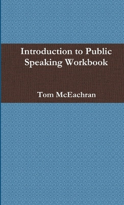 Introduction to Public Speaking Workbook by McEachran, Tom