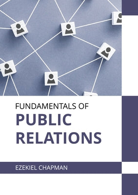 Fundamentals of Public Relations by Chapman, Ezekiel
