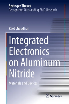 Integrated Electronics on Aluminum Nitride: Materials and Devices by Chaudhuri, Reet