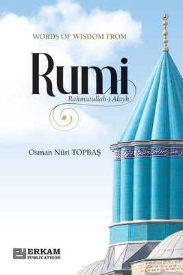 Words of Wisdom from Rumi (Rahmatullah-i-Alayh) by Topbaş, Osman Nuri