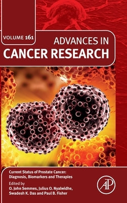 Current Status of Prostate Cancer: Diagnosis, Biomarkers and Therapies: Volume 161 by Fisher, Paul B.