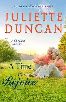 A Time to Rejoice: A Christian Romance by Duncan, Juliette