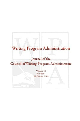 Wpa: Writing Program Administration 32.1 by Council, Writing Program Administrators