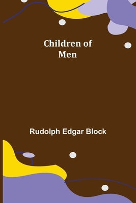 Children of Men by Edgar Block, Rudolph