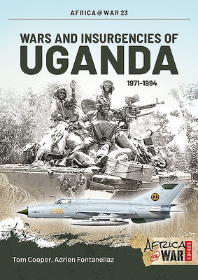 Wars and Insurgencies of Uganda 1971-1994 by Cooper, Tom