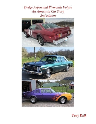 Dodge Aspen and Plymouth Volare: An American Car Story, 2nd Edition by Dzik, Tony