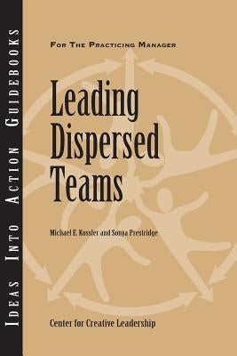 Leading Dispersed Teams by Kossler, Michael E.