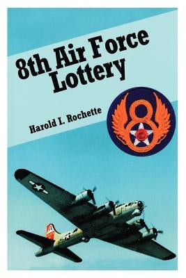 8th Air Force Lottery by Rochette, Harold I.
