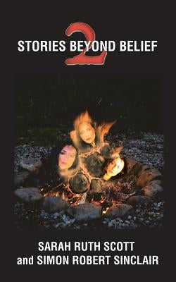 Stories Beyond Belief 2 by Scott, Sarah Ruth