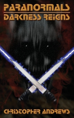 Paranormals: Darkness Reigns by Andrews, Christopher
