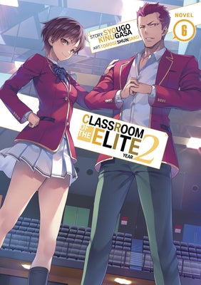 Classroom of the Elite: Year 2 (Light Novel) Vol. 6 by Kinugasa, Syougo