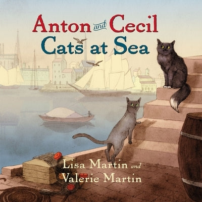 Anton and Cecil: Cats at Sea by Martin, Lisa