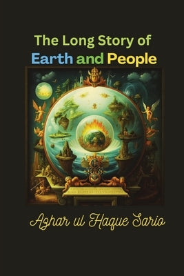 The Long Story of Earth and People by Sario, Azhar Ul Haque