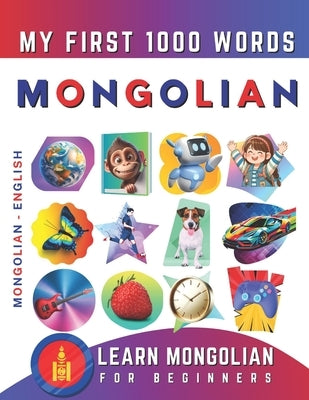 Learn Mongolian for Beginners, My First 1000 Words: Bilingual Mongolian - English Language Learning Book for Kids & Adults by Delarosa, Effie