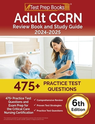 Adult CCRN Review Book and Study Guide 2024-2025: 475+ Practice Test Questions and Exam Prep for the Critical Care Nursing Certification [6th Edition] by Rueda, Joshua