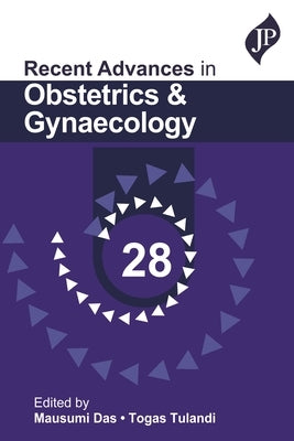 Recent Advances in Obstetrics & Gynaecology - 28 by Das, Mausumi