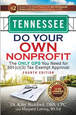 Tennessee Do Your Own Nonprofit: The Only GPS You Need for 501c3 Tax Exempt Approval by Bickford, Kitty